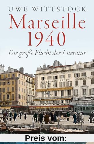 Marseille 1940: Die große Flucht der Literatur